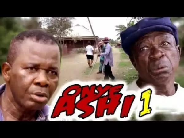 Video: Onye Ashi 1 - Latest 2018 Nigerian Nollywoood Igbo Movies